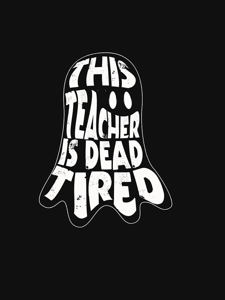 This teacher is dead tired by mederDESIGNS