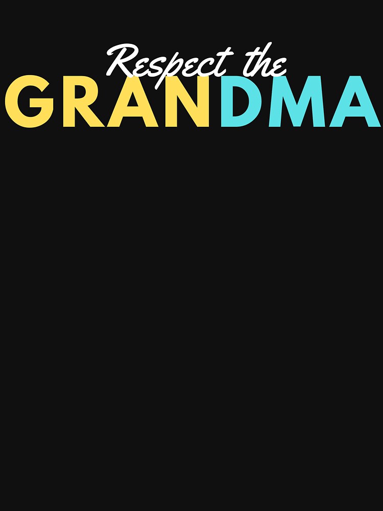 RESPECT THE GRANDMA by T-shirtgallery