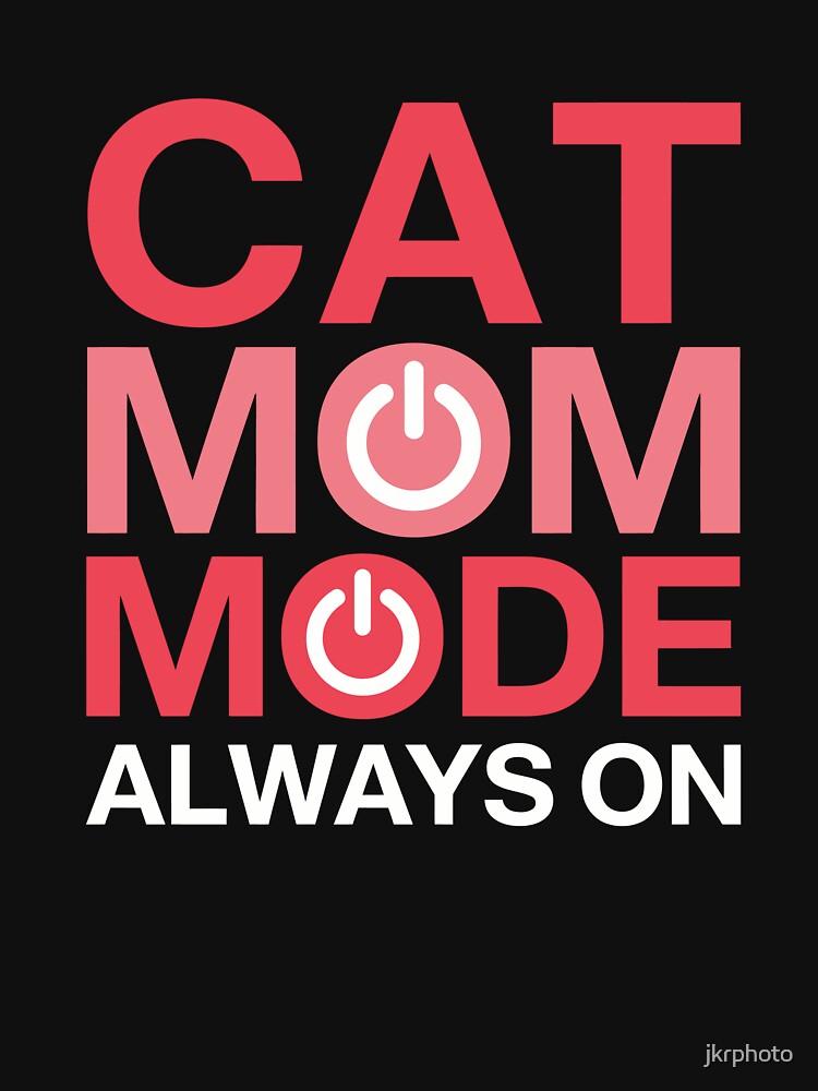 CAT MOM MODE ALWAYS ON by jkrphoto