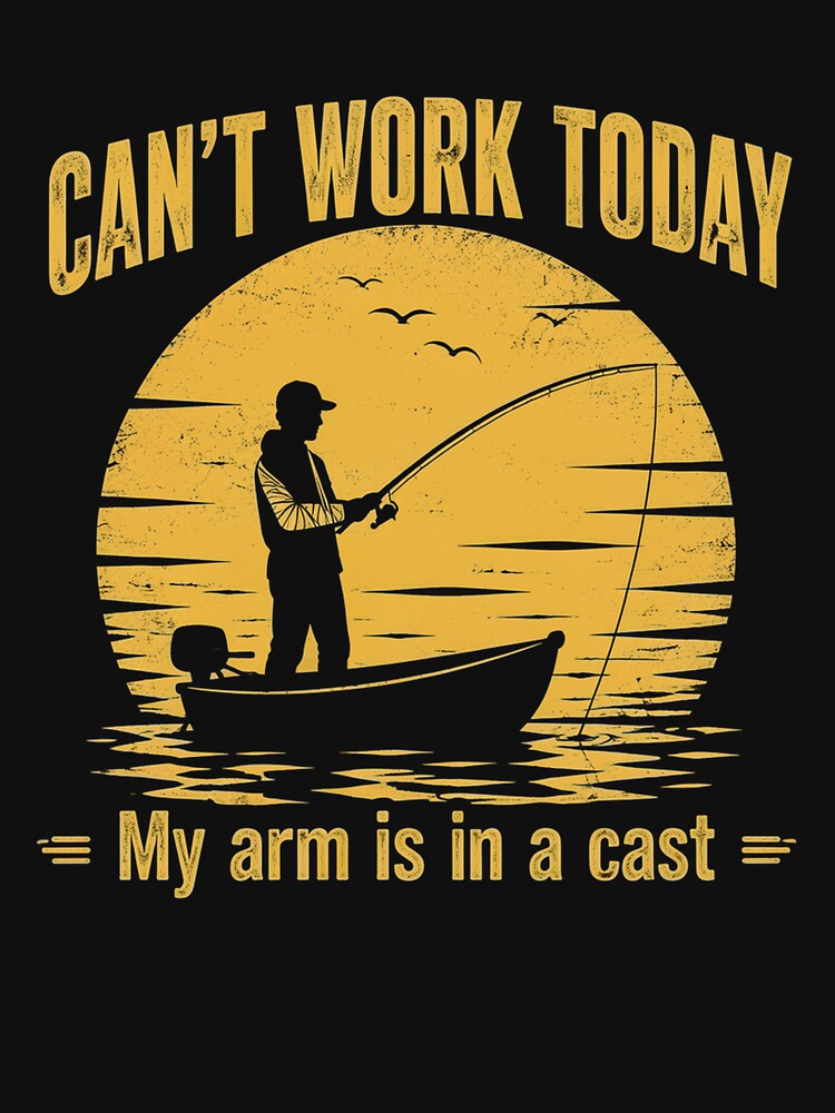 Cant Work Today My Arm is in A Cast Fishing Dad Father's Day by OlakunleOloroz