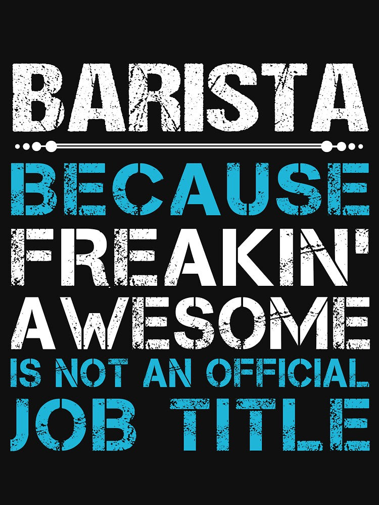 Barista T Shirt - Freaking Awesome Job Gift Item Tee by oetate4774