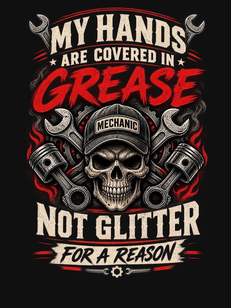 My Hands Are Covered In Grease Not Glitter Funny Mechanic Skull T-Shirt by Drip5