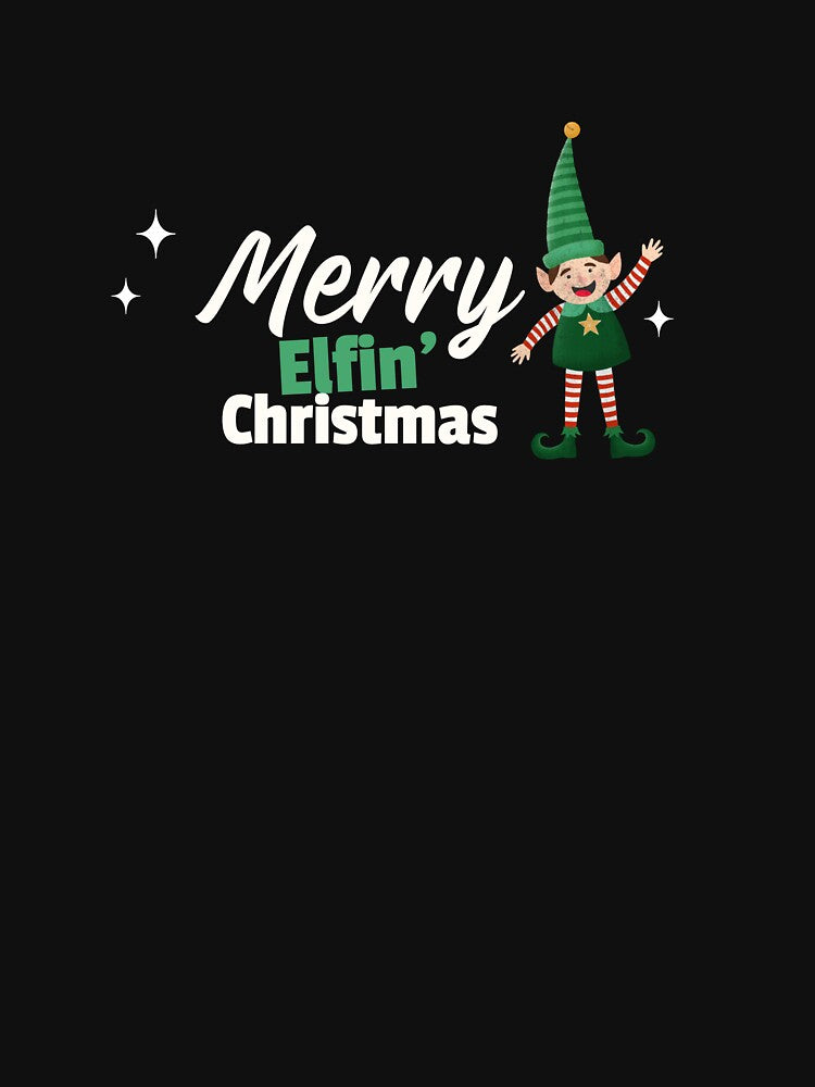 Merry Elfin’ Christmas – Cute & Funny Elf Holiday by TeeLix