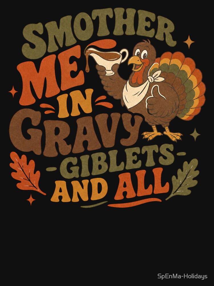 Smother Me In Gravy - Giblets And All by SpEnMa-Holidays