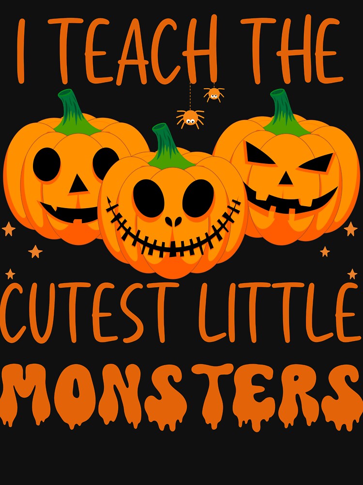 Halloween Shirt For Teachers Funny I Teach The Cutest Little Monsters by Bovtique