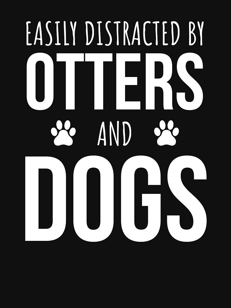 Easily Distracted By Otters And Dogs by cutesymerch
