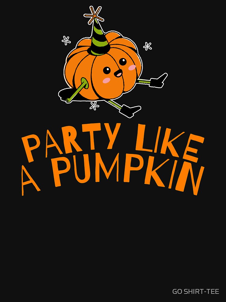 Party Like A Pumpkin, Cute & Funny Halloween Graphic by GO SHIRT-TEE