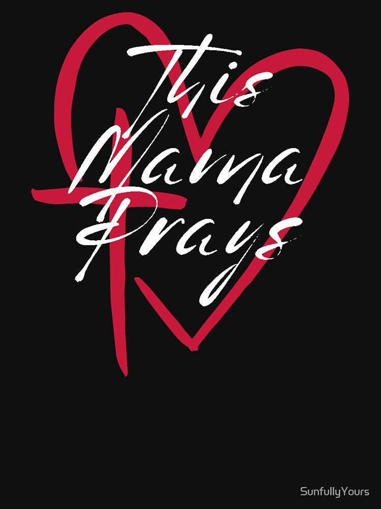 This Mama Prays by SunfullyYours
