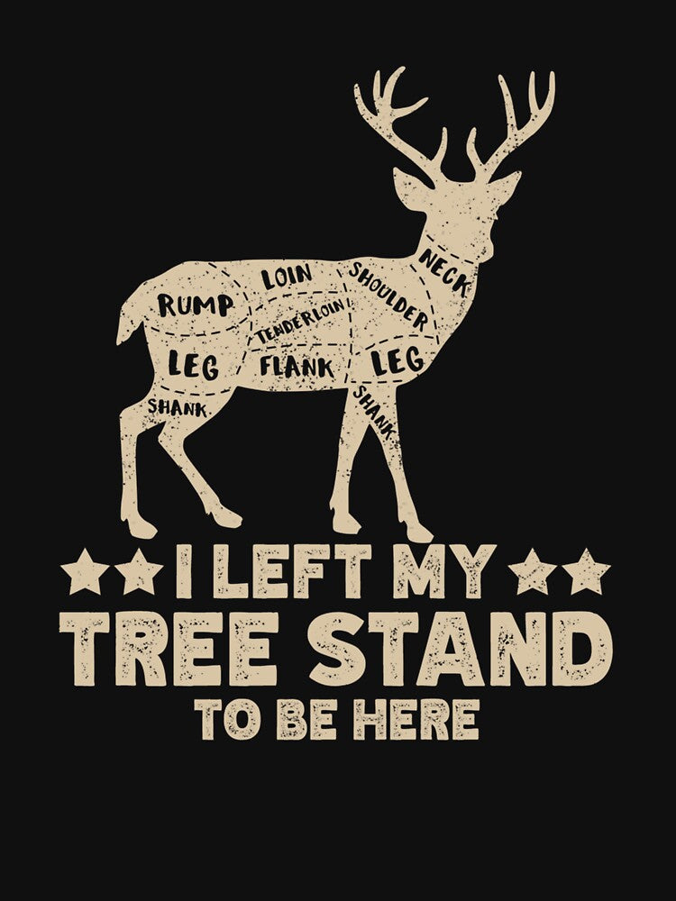 I Left My Tree Stand To Be Here. Funny Deer Hunting lover by taaddison50
