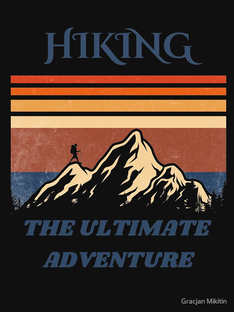 Hiking: The Ultimate Adventure by Gracjan Mikitin