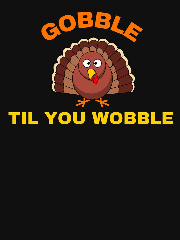 Gobble Til You Wobble by Mystichaze