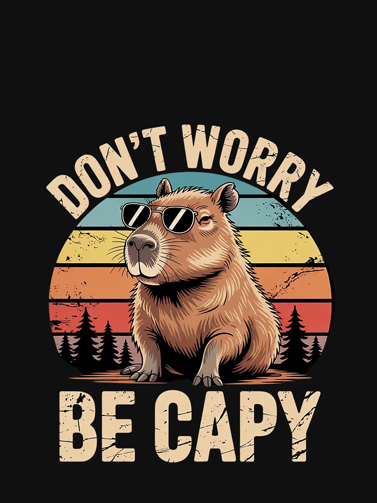 Cool Capybara Don't Worry Be Cappy Rodent Meme by MarryIsMonth