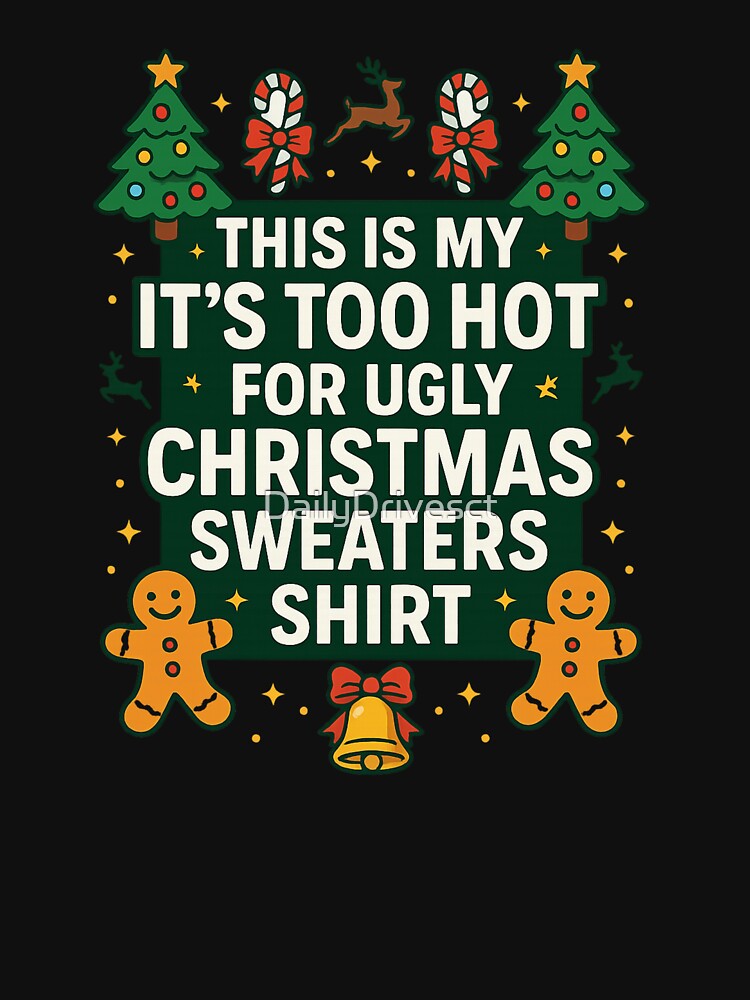 This Is My It’s Too Hot for Ugly Christmas Sweaters by DailyDrivesct
