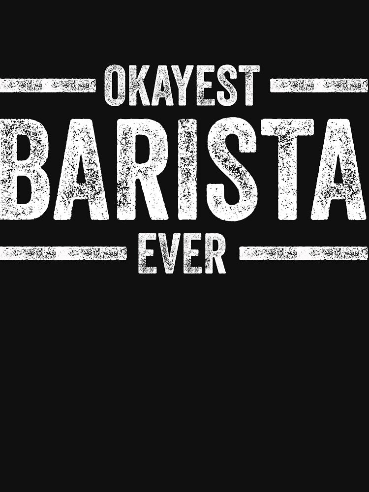 Barista Okayest Barista Ever by CreativeGiftShp