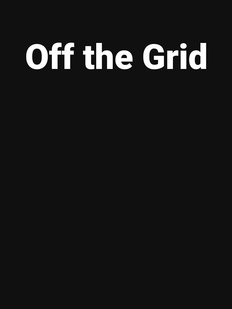 Off the Grid by Text-based T-Shirts and Gifts