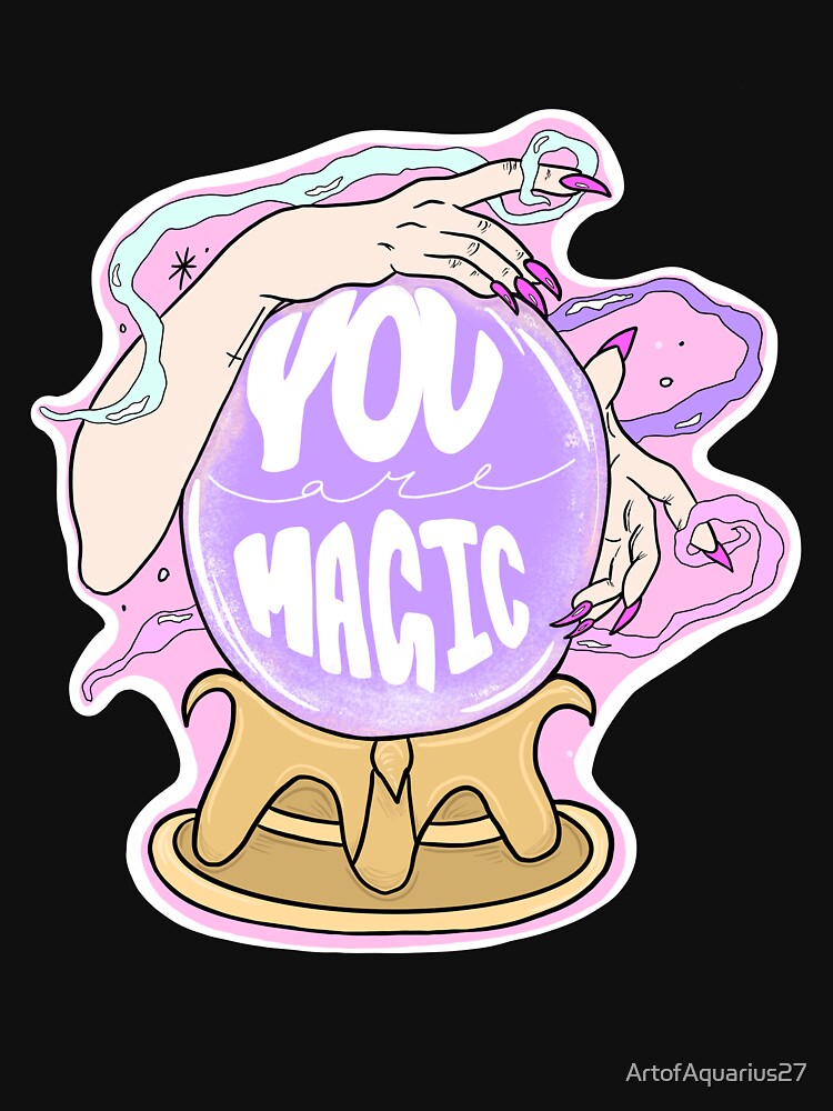 You are MAGIC! by ArtofAquarius27