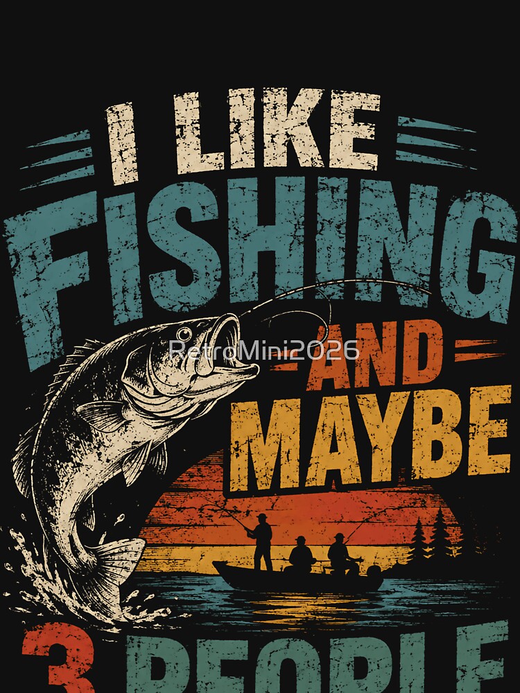 I Like Fishing And Maybe 3 People Fisherman Angler Hobby by RetroMini2026