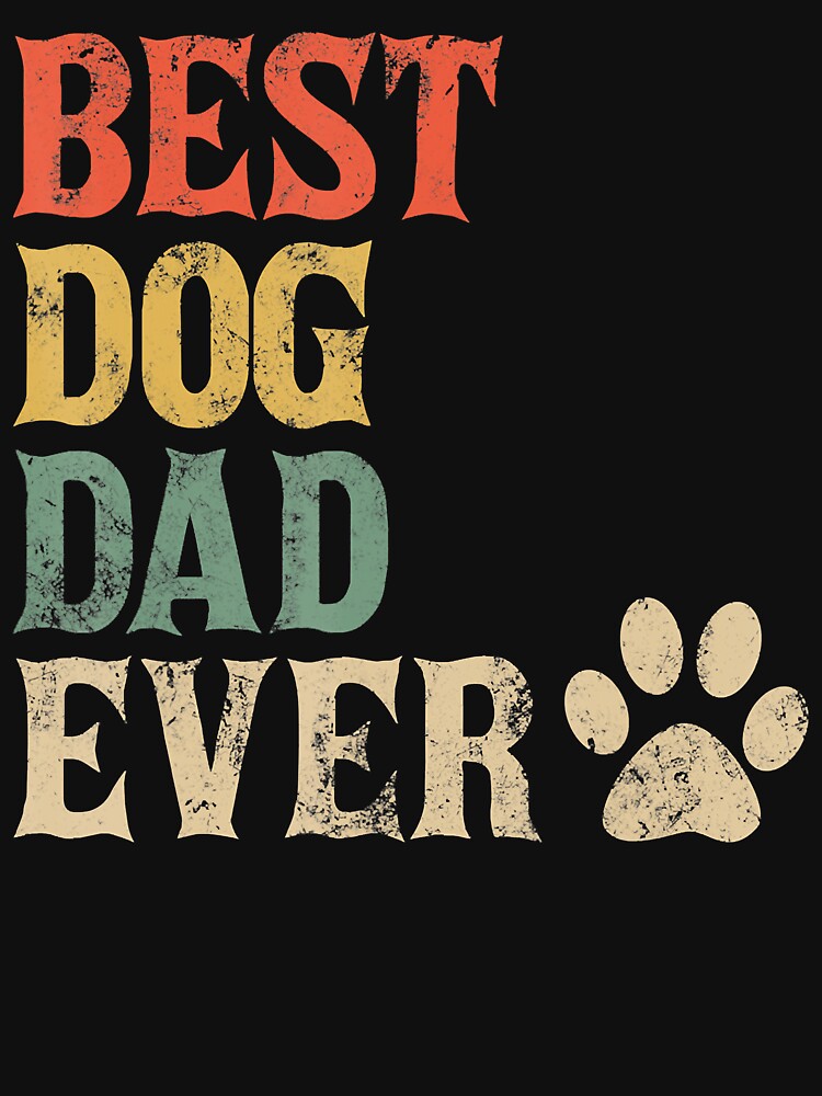 Best Dog Dad Ever Vintage Dog Daddy Retro Doggy Father by JodyBoling