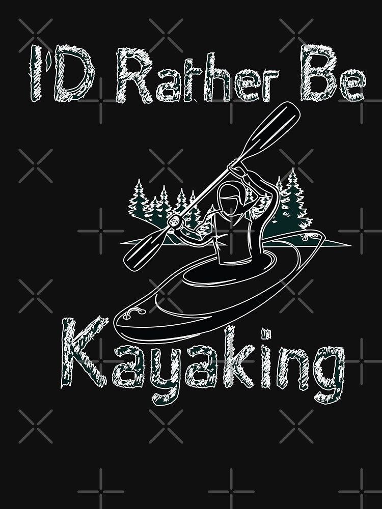 I'D Rather Be Kayaking - I love Kayaking - Funny by Hannah  Pillic