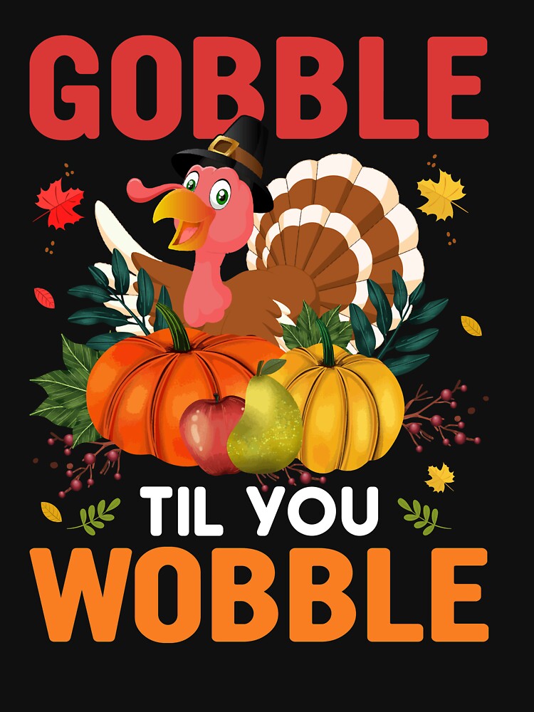 gobble til you wobble by Norman1948