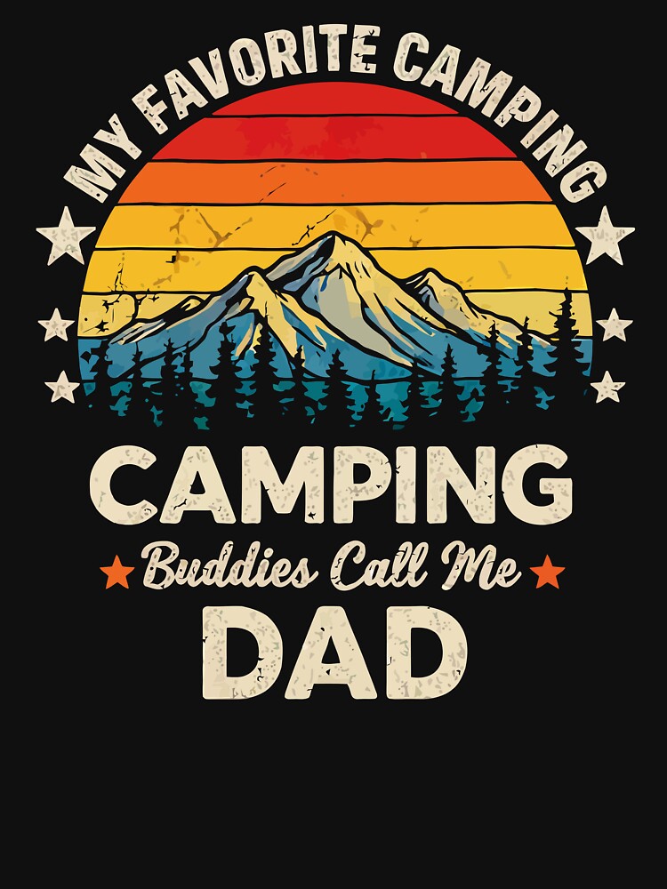 My Favorite Camping Buddies Call Me Dad - Retro Camper Art by BendyBeasts