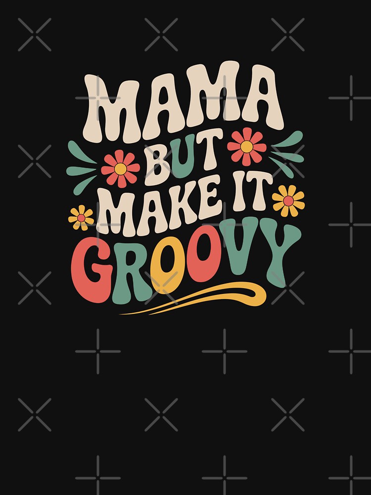 Mama But Make It Groovy by theartfulaspie