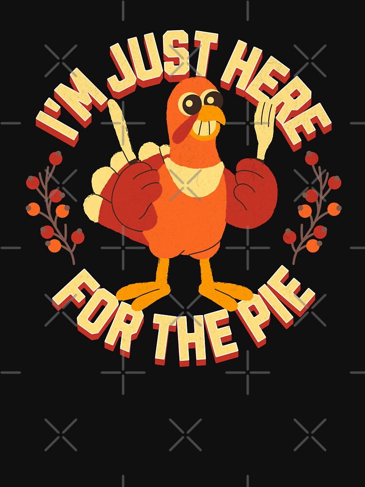 I'm Just Here For The Pie by Khihi