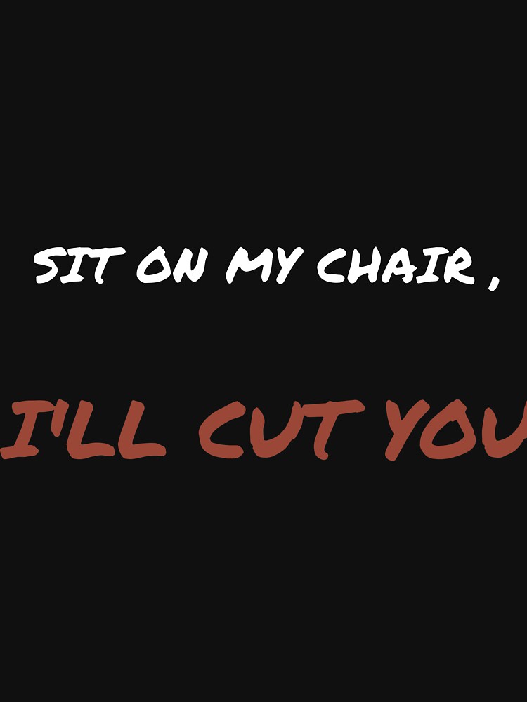 sit on my chair i'll cut you hunt gun by hendersonhe