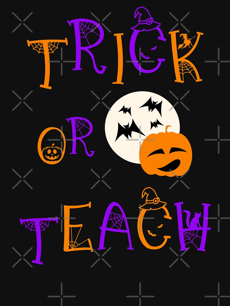 Trick or Teach Halloween Design For Teachers by Forevercreative