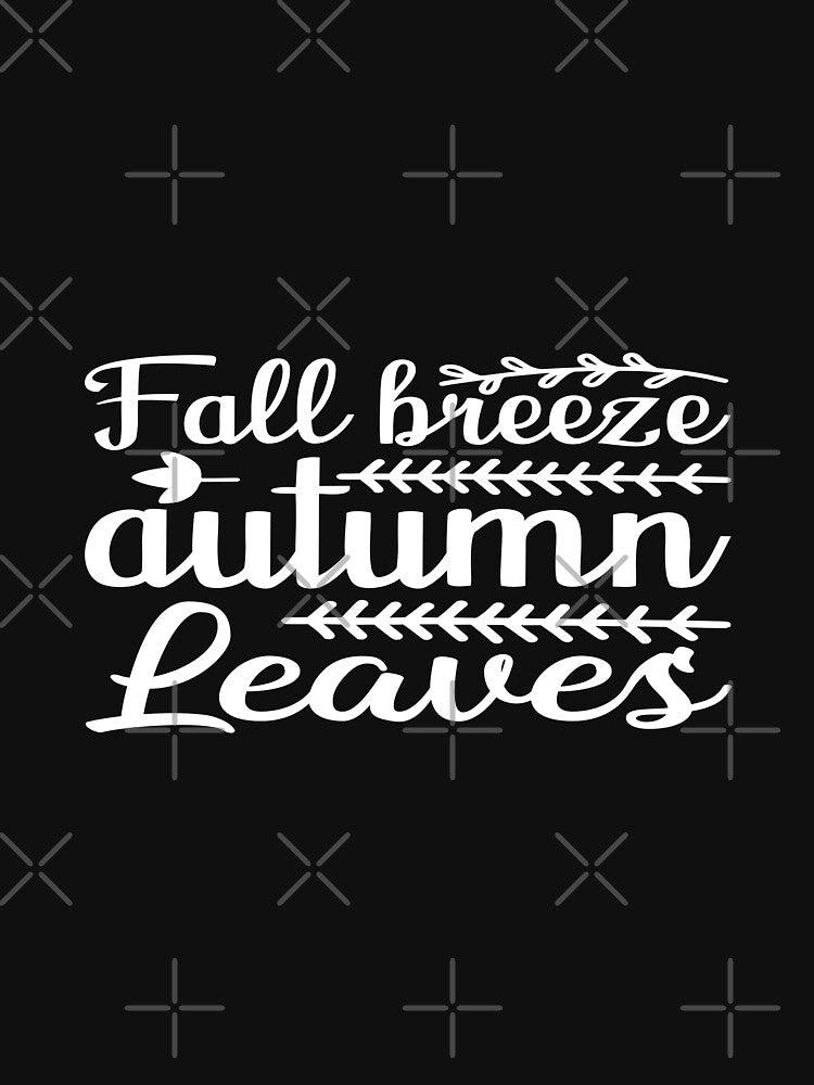 Fall Breeze Autumn Leaves Cozy Seasonal Quote T-Shirt by phassystore