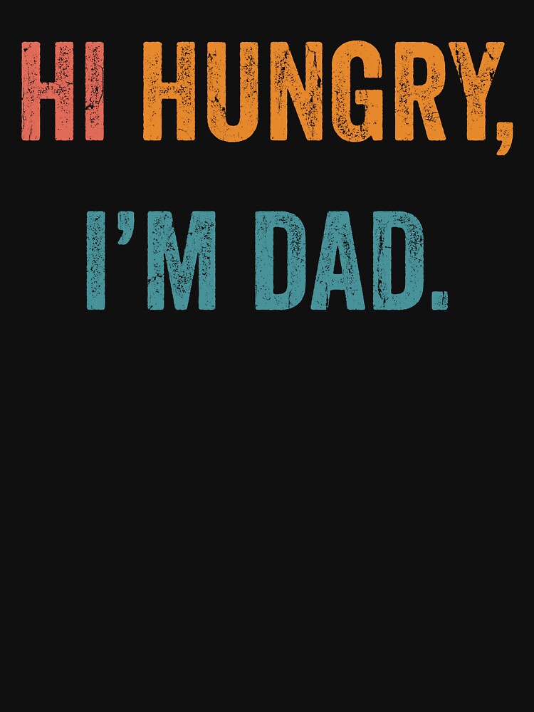 Hi Hungry I'm Dad by eroseaillustrat