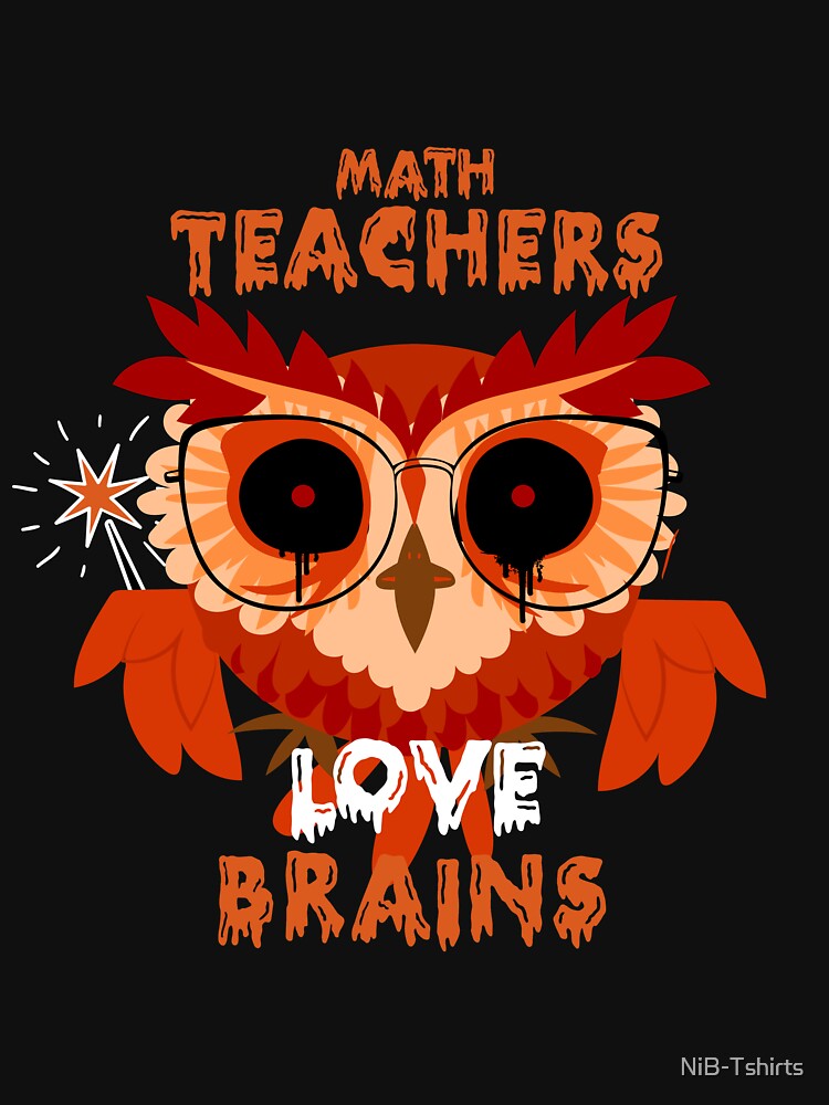 Math Teachers Love Brains by NiB-Tshirts