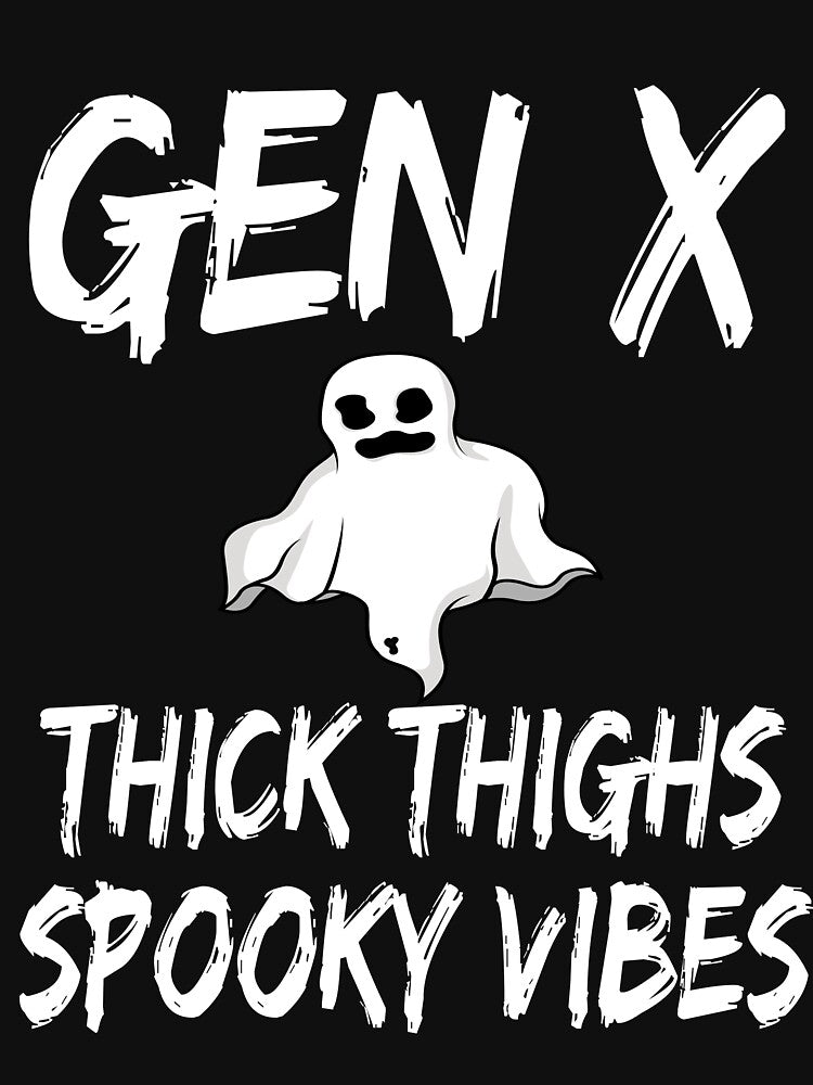 Gen X Thick Thighs Spooky Vibes Halloween Funny Ghost Humor Generation X by Amazingtaste