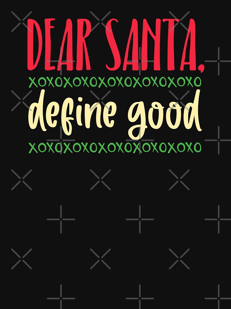 Dear Santa, Define Good by ArtGraffita