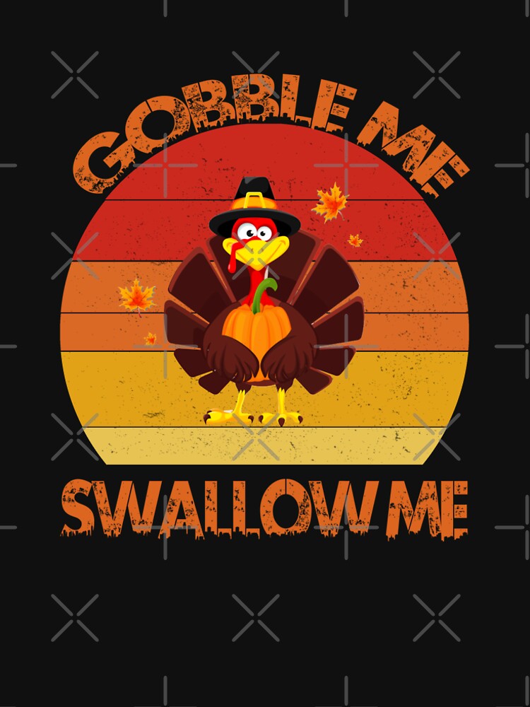 Gobble Me Swallow Me by printrendstore