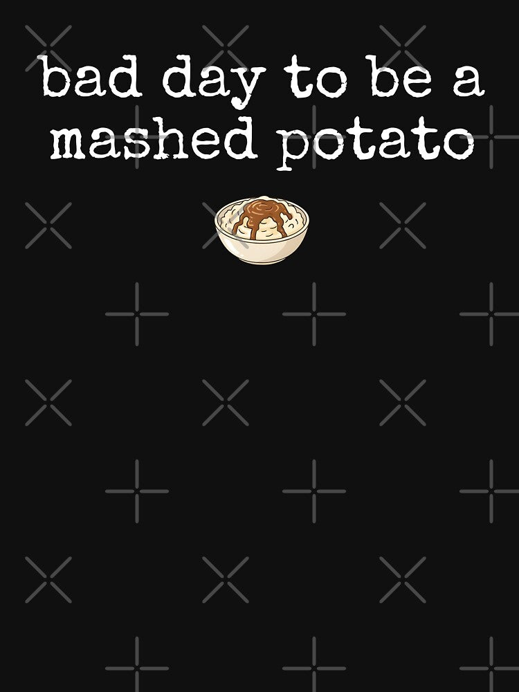 Bad Day to be a Mashed Potato by Cutefy
