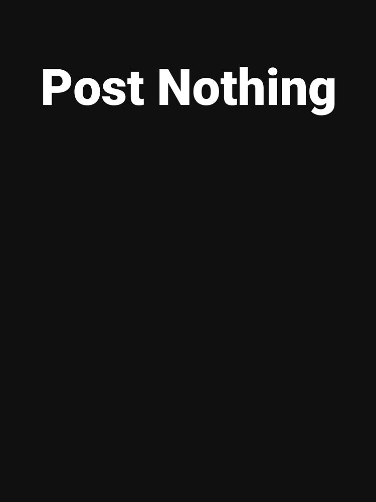 Post Nothing by Text-based T-Shirts and Gifts