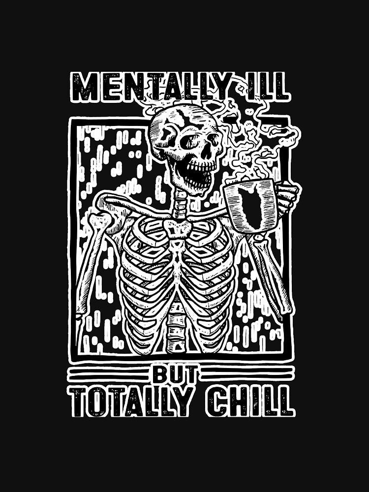 Mentally Ill But Totally Chill Funny by Byboble