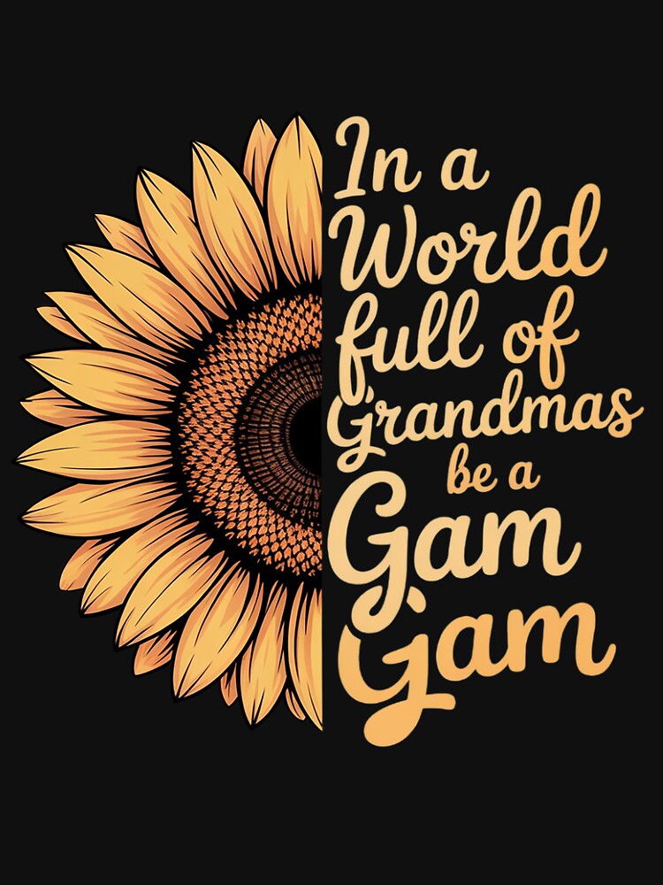 In A World Of Grandmas Be a Gam Gam Special Grandma by OlafLica