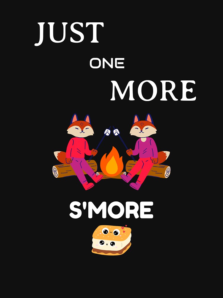 Just One More S'more Camping Day t-shirt by TWYtees