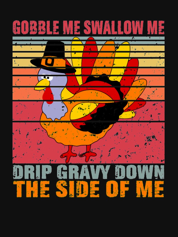 Gobble Me Swallow Me Turkey mask shirt by ClamenTaon