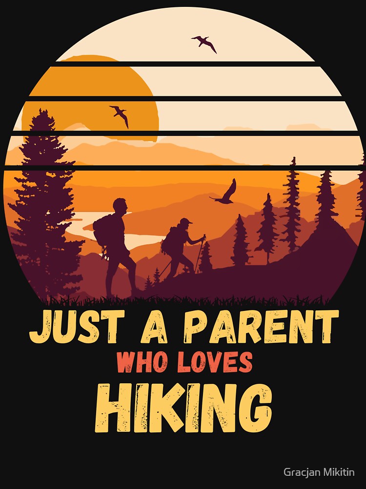 Just a Parent Who Loves Hiking Fun T-Shirt by Gracjan Mikitin