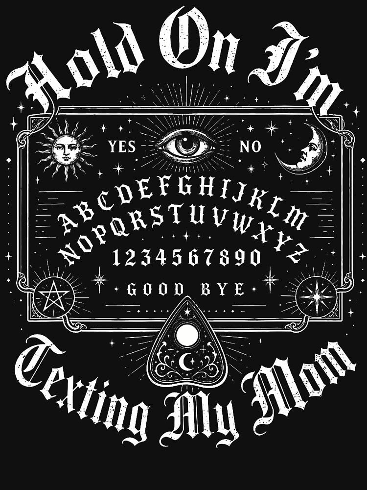 Hold On Im Texting My Mom Ouija Board Funny Halloween Mother by Trippy-Toad