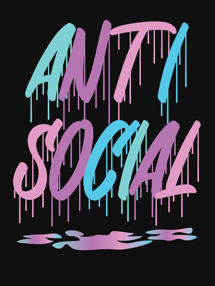 Anti-Social Drippy Introvert Loner Shy Drippy Anti Social Gear by DynamicDesign