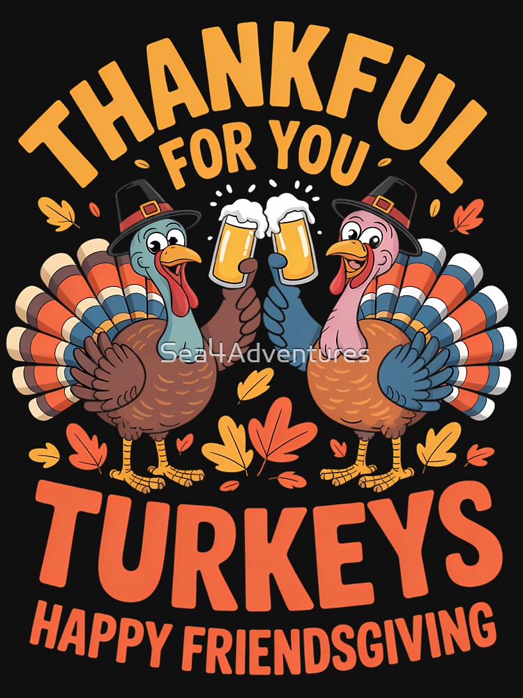 Funny Friendsgiving Turkey Joke by Sea4Adventures