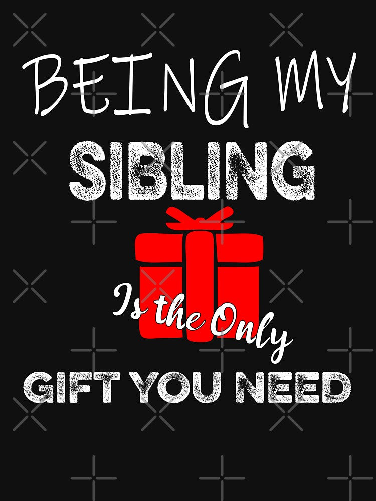 being my sibiling is the only gift you need by ilias13