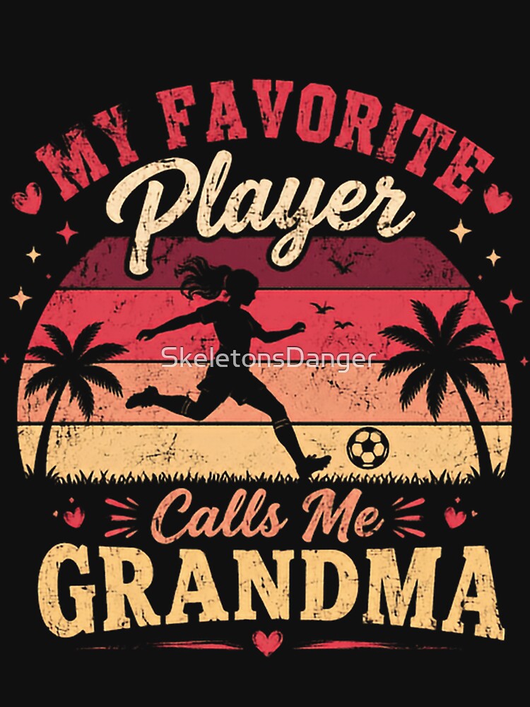 My Favorite Player Calls Me Grandma Soccer Football Grandparent by SkeletonsDanger