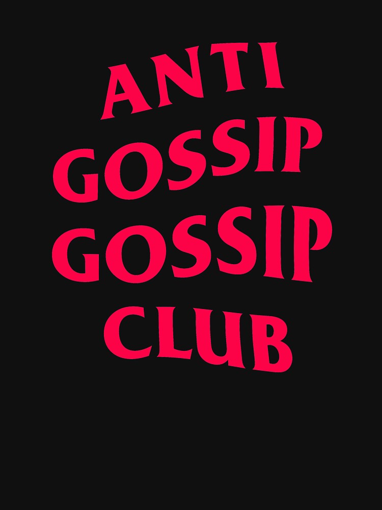 Anti gossip gossip club by blablastudio