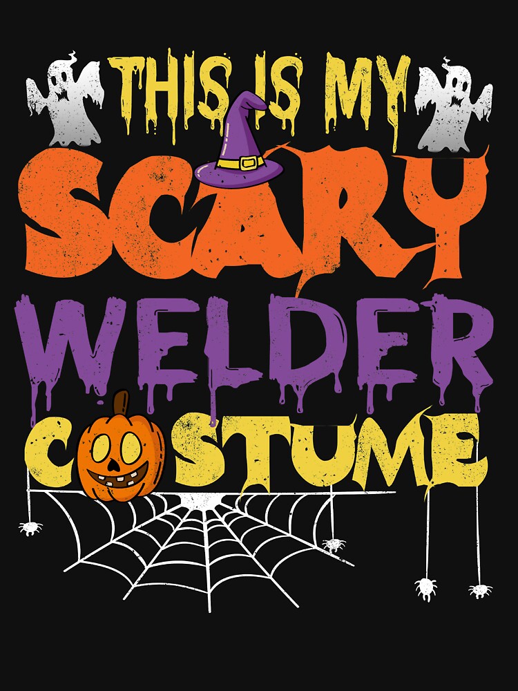 Horror Halloween Funny This Is My Scary Welder by fantasyy