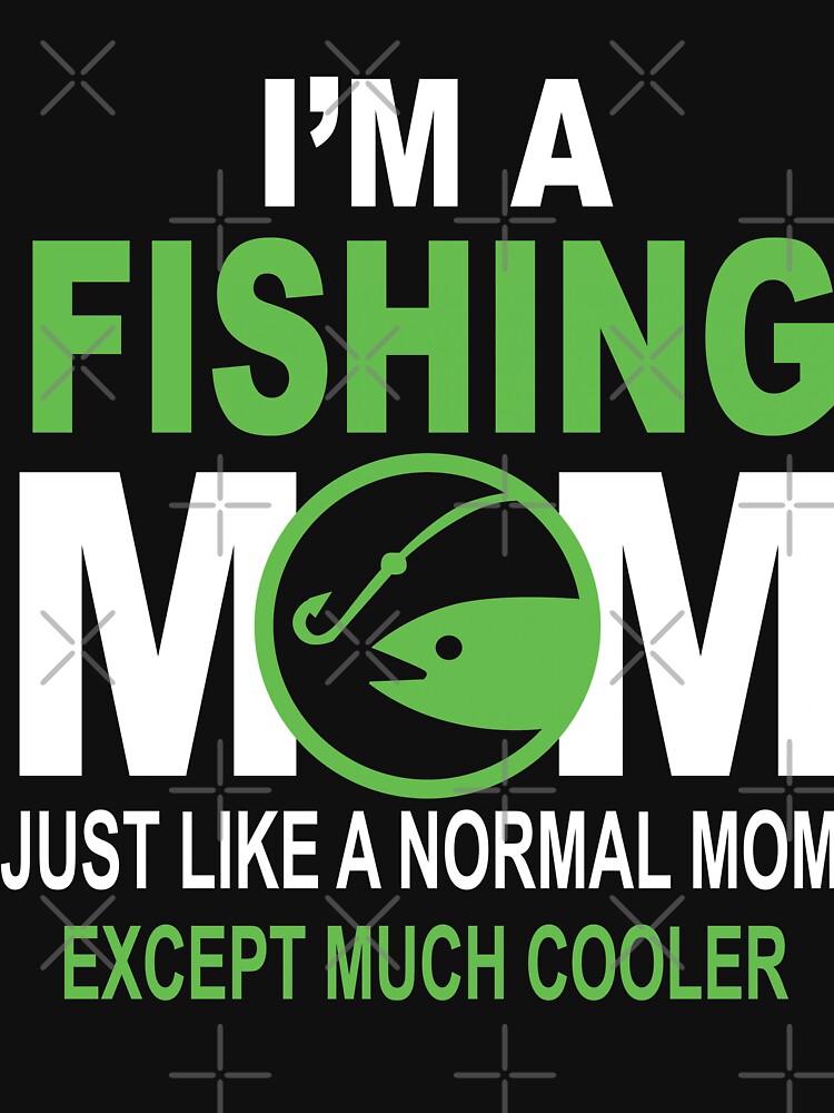 I m A Fishing Mom by URBANBOX